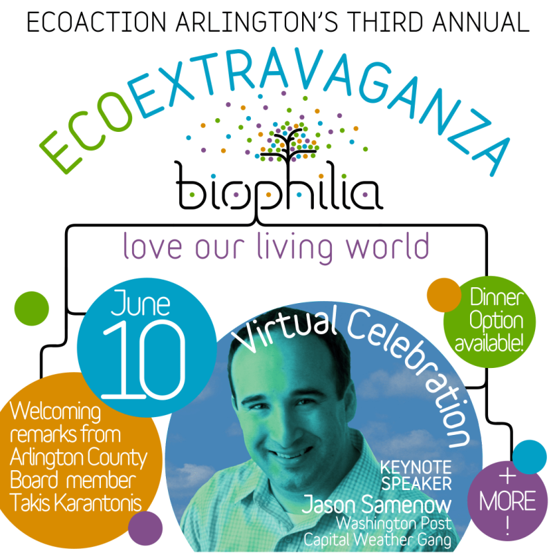 EcoAction Arlington's Third Annual EcoExtravaganza biophilia (with tree growing out of lowercase h) love our living world. June 10 Virtual Celebration head shot Jason Samenow, Capital Weather Gang