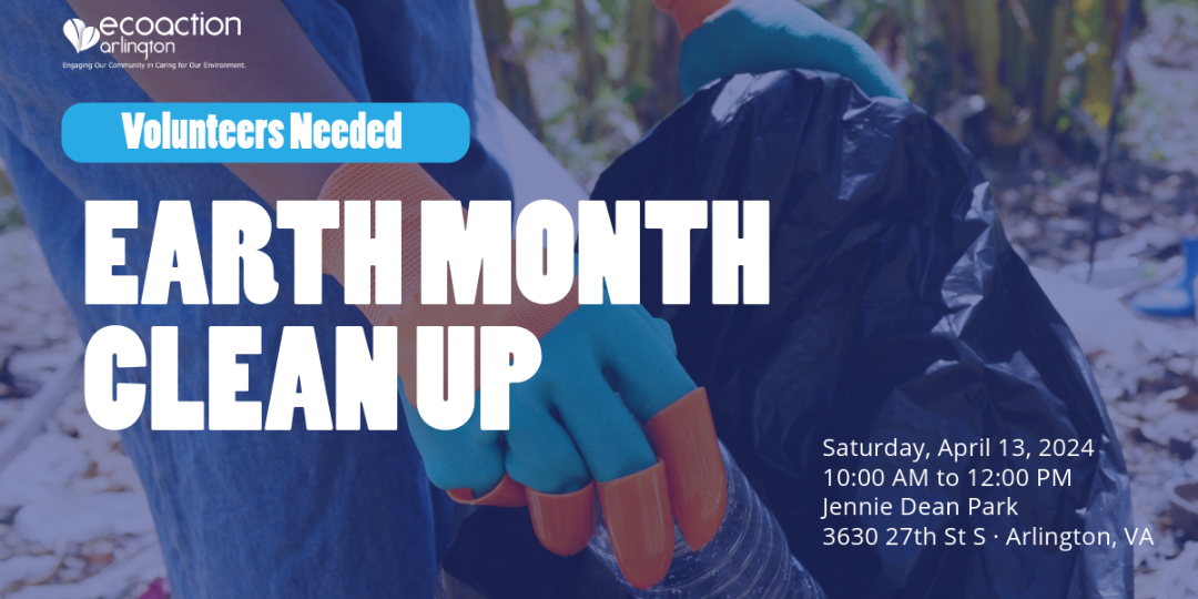 image of hand wearing blue and orange work glove and placing trash in a larg black trash bag. Text Volunteers needed Earth Month Cleanup, Saturday April 13, 2024. 10:00 a.m. to 12:00 p.m. Jennie Dean park, 3630 27th Street South. Arlington Va 22206