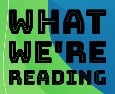 banner image: title What We're Reading. Green and blue background with icon of a stack of books