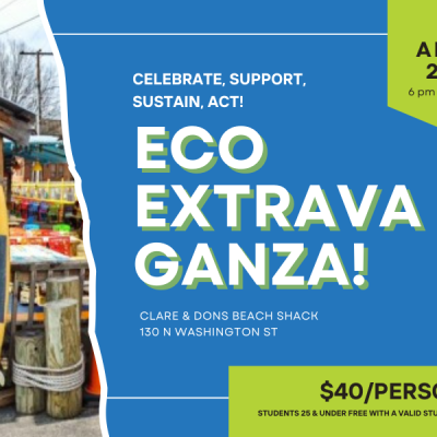 Promotional banner for the 7th Annual EcoExtravaganza, featuring a colorful outdoor patio at Clare & Don’s Beach Shack. The banner has bold blue and green text announcing the event details: 'Celebrate, Support, Sustain, Act! ECO EXTRAVAGANZA!' The date and time are displayed in a green hexagon: 'April 24, 6 pm - 8 pm.' The venue address, 'Clare & Don’s Beach Shack, 130 N Washington St,' is written below the main title. At the bottom, ticket pricing is highlighted in a green box: '$40/person,' with a note that 'Students 25 & under free with a valid student ID.