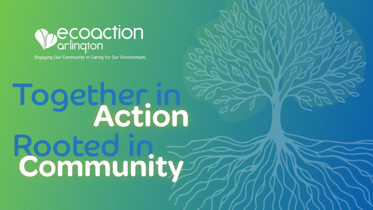banner with green/blue gradient background with outine of a full canopy tree with roots, ecoaction arlington logo and Title: Together In Action, Rooted in Community