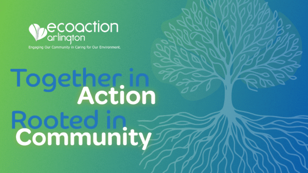 banner with green/blue gradient background with outine of a full canopy tree with roots, ecoaction arlington logo and Title: Together In Action, Rooted in Community