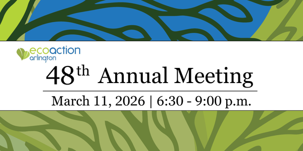 EcoACtion Arlington 48th Annual Meeting March 11, 2026, 6:30-9:00 PM
