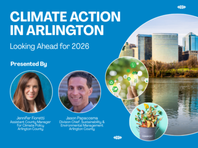 Climate Action in Arlington, Looking Ahead for 2026 title on blue background. Graphics in circles to right: Arlington skyline with river, a hand holding a lightbulb with energy icons hovering around it, a compost bin. Presented by headshot of Jennifer Fioretti, Assistant Count Manager for Climate Policy, Arlington county and headshot of Jason Papacosma, Division Chief, Sustainability & Environmental Management, Arlington County