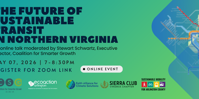 header graphic forfor The Future of Sustainable Transit in Northern Virginia an online talk moderated by Stewart Schwartz, Executive Director, Coalition for smarter growth with a headshot of Stewart Schwartz and a transit map and corporate logos for sponsors: CSG, EcoAction Arlington, FACS, Sierra Club Virginia Chapter, Sustainable Mobility For Arlington County