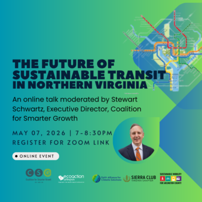 The Future of Sustainable Transit in Northern Virginia an online talk moderated by Stewart Schwartz, Executive Director, Coalition for smarter growth with a headshot of Stewart Schwartz and a transit map and corporate logos for sponsors: CSG, EcoAction Arlington, FACS, Sierra Club Virginia Chapter, Sustainable Mobility For Arlington County