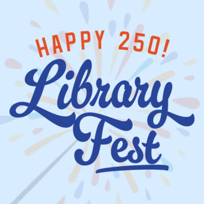Happy 250! Library Fest